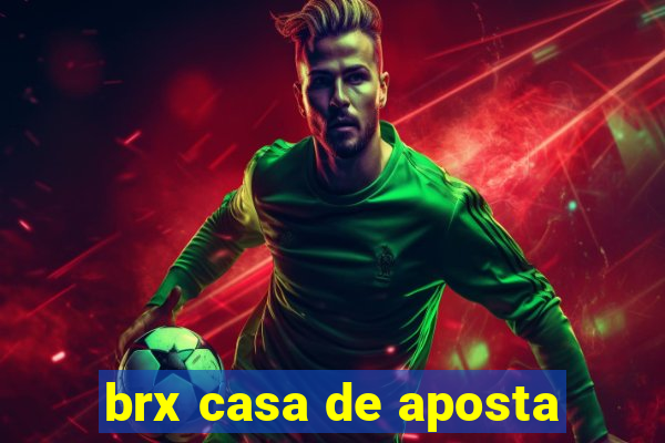 brx casa de aposta